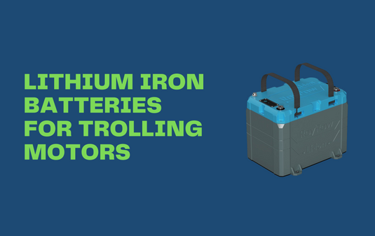 Lithium Iron Batteries for Trolling Motors